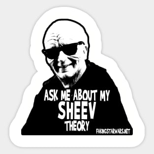 ask me about my SHEEV theory Sticker